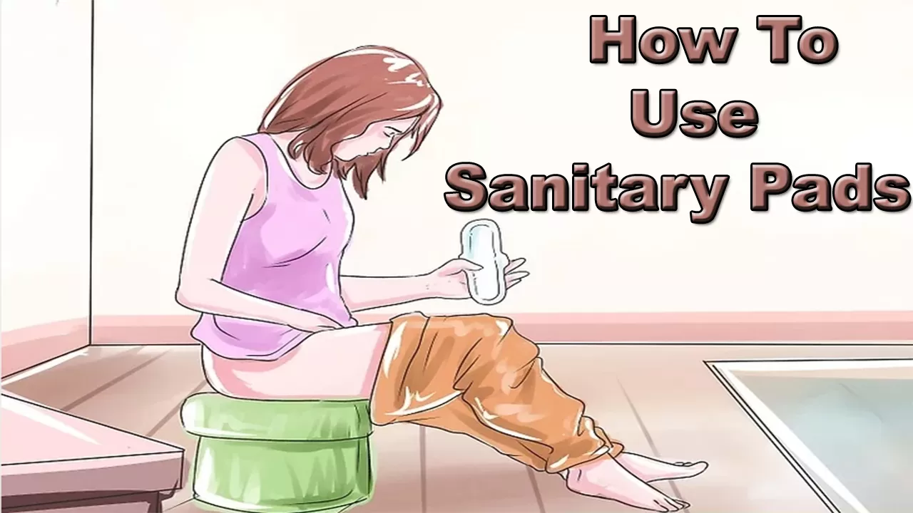 How To Use Sanitary Pads 