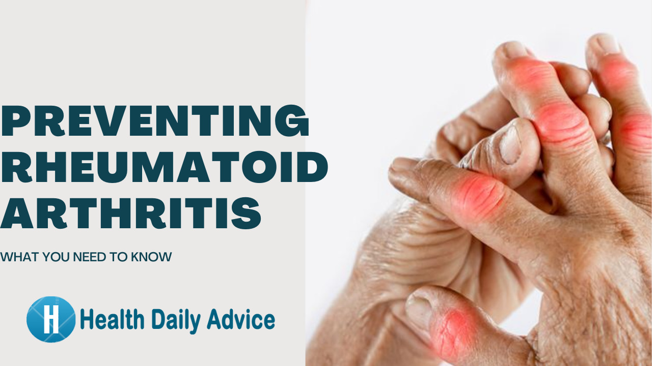 Preventing Rheumatoid Arthritis What You Need to Know